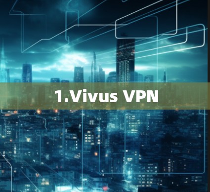 1.Vivus VPN